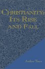 Christianity Its Rise and Fall