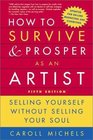 How to Survive and Prosper as an Artist 5th ed  Selling Yourself Without Selling Your Soul