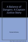 A balance of dangers A Captain Justice story