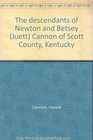 The descendants of Newton and Betsey  Cannon of Scott County Kentucky