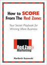 How to Score from the Red Zone Your Secret Playbook for Winning More Business