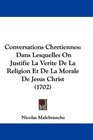 Conversations Chretiennes Dans Lesquelles On Justifie La Verite De La Religion Et De La Morale De Jesus Christ