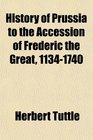 History of Prussia to the Accession of Frederic the Great 11341740