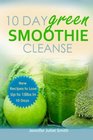 10 Day Green Smoothie Cleanse How to lose 15lbs in 10 days
