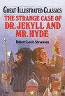 Strange Case of Dr. Jekyll and Mr. Hyde (Great Illustrated Classics)