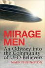 Mirage Men An Adventure into Paranoia Espionage Psychological Warfare and UFOs