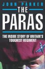 The Paras The Inside Story of Britain's Toughest Regiment