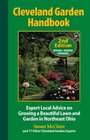 Cleveland Garden Handbook Expert Local Advice on Growing a Beautiful Lawn and Garden in Northeast Ohio