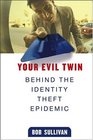 Your Evil Twin  Behind the Identity Theft Epidemic