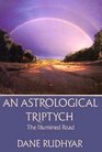 An Astrological Triptych Gifts of the Spirit The Way Through and The Illumined Road