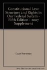 Constitutional Law Structure and Rights in Our Federal System  Fifth Edition  2007 Supplement