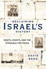 Reclaiming Israel's History Roots Rights and the Struggle for Peace