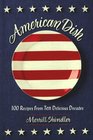 American Dish 100 Recipes from Ten Delicious Decades