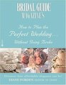 Bridal Guide Magazine's How to Plan the Perfect Wedding Without Going Broke