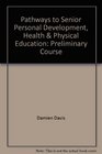 Pathways to Senior Personal Development Health  Physical Education Preliminary Course
