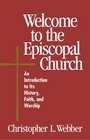 Welcome to the Episcopal Church: An Introduction to Its History, Faith, and Worship