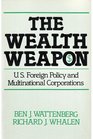 The Wealth Weapon US Foreign Policy and Multinational Corporations