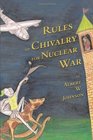 Rules of Chivalry for Nuclear War How We Fight and Persuade Each Other