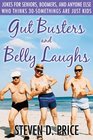 Gut Busters and Belly Laughs Jokes for Seniors Boomers and Anyone Else Who Thinks 30Somethings Are Just Kids