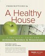 Prescriptions for a Healthy House A Practical Guide for Architects Builders and Homeowners