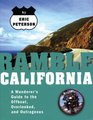 Ramble California The Wanderer's Guide to the Offbeat Overlooked and Outrageous
