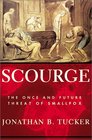 Scourge The Once and Future Threat of Smallpox