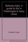 Beltway baby A guide to life in Washington's baby lanes