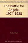 The battle for Angola 19741988 A setback for communism in Africa