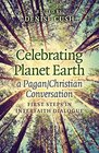Celebrating Planet Earth a Pagan/Christian Conversation First Steps in Interfaith Dialogue