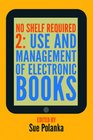 No Shelf Required 2: Use and Management of Electronic Books