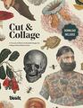Cut and Collage A Treasury of Bizarre and Beautiful Images for Collage and Mixed Media Artists
