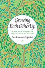 Growing Each Other Up When Our Children Become Our Teachers