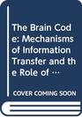 The Brain Code Mechanisms of Information Transfer and the Role of the Corpus Callosum