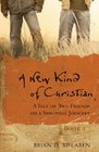 A New Kind of Christian A Tale of Two Friends on a Spiritual Journey