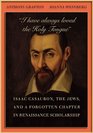 I have always loved the Holy Tongue Isaac Casaubon the Jews and a Forgotten Chapter in Renaissance Scholarship