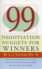 99 Negotiation Nuggets for Winners Principles Guaranteed to Get You What You Want and Need in Your Life Business and Career