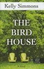 The Bird House (Thorndike Press Large Print Basic Series)