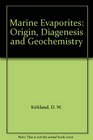 Marine Evaporites Origin Diagenesis and Geochemistry
