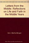 Letters from the Middle Years Reflections on Life and Faith for the Middle Generation