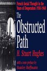 The Obstructed Path French Social Thought in the Years of Desperation 19301960