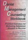 Denial Management Counseling Workbook Practical Exercises for Motivating Substance Abusers to Recover