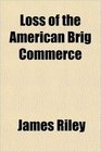 Loss of the American Brig Commerce