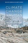 Climate Change in Human History Prehistory to the Present