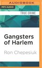 Gangsters of Harlem: The Gritty Underworld of New York City's Most Famous Neighborhood
