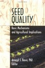 Seed Quality Basic Mechanisms and Agricultural Implications