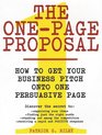 The OnePage Proposal How to Get Your Business Pitch onto One Persuasive Page