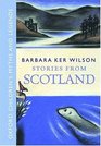 Stories From Scotland Oxford Children's Myths and Legends