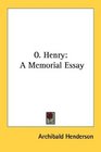 O Henry A Memorial Essay