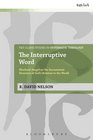 The Interruptive Word Eberhard Jngel on the Sacramental Structure of God's Relation to the World