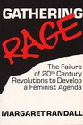 Gathering Rage The Failure of Twentieth Century Revolutions to Develop a Feminist Agenda